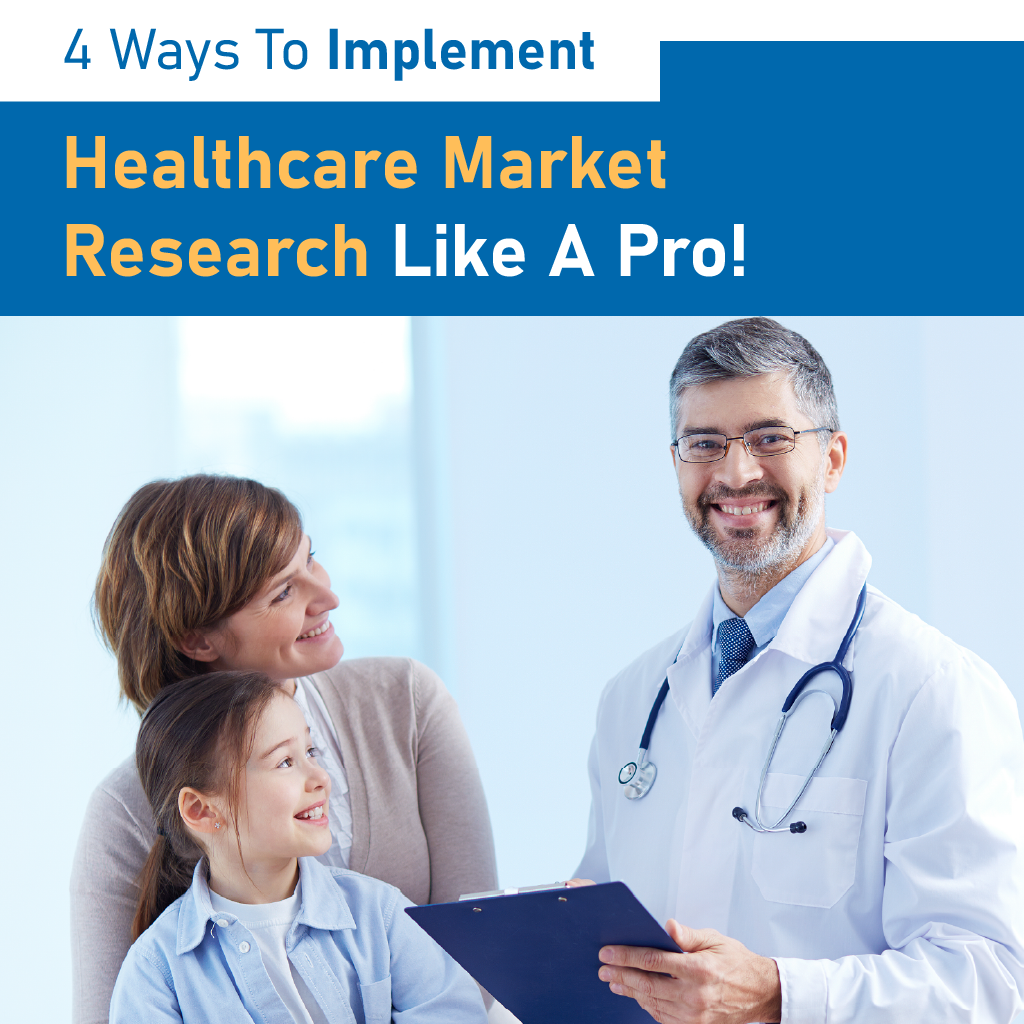 4 Ways To Implement Healthcare Market Research Like A Pro!