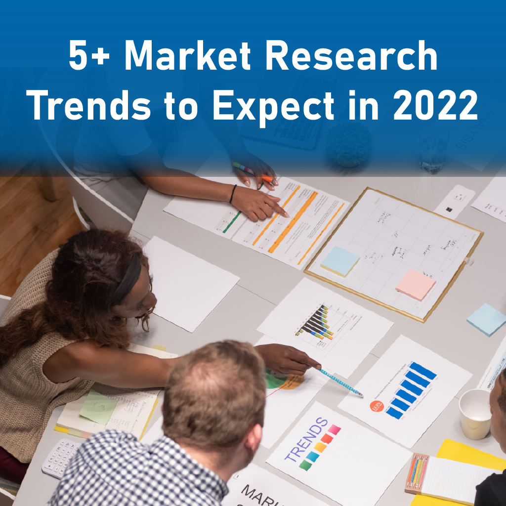 Top 5 Market Research Trends To Look Out For In 2022