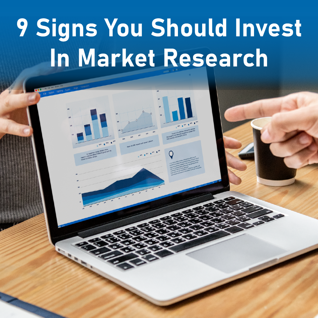 9 Signs You Should Invest In Market Research