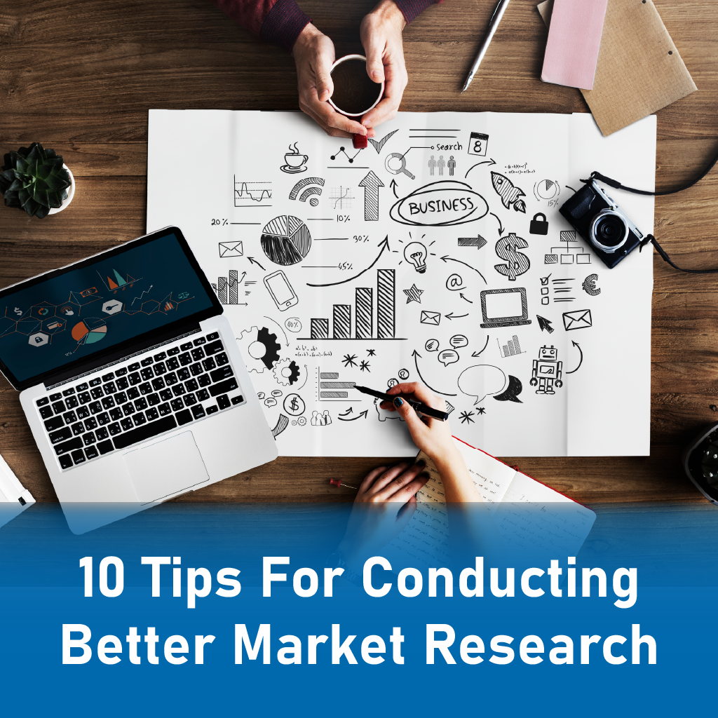 10 Tips For Conducting Better Market Research