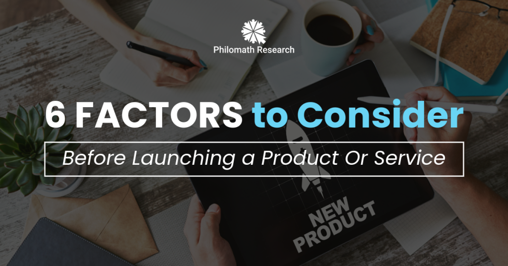 6 Factors to Consider Before Launching a Product or Service