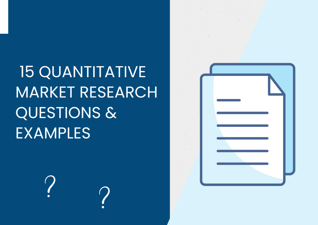 15 Quantitative Market Research Questions & Examples