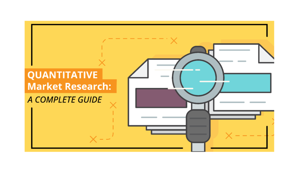 Quantitative Market Research: The Complete Guide