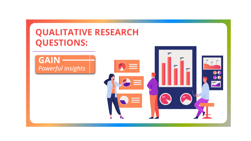 Qualitative Research Questions: Gain Powerful Insights