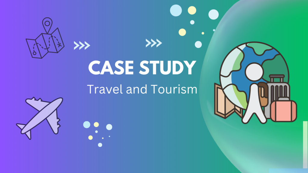 Case Study – Travel and Tourism