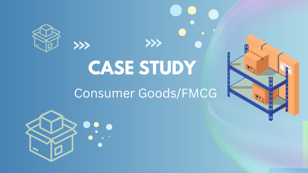 Case Study-  Consumer Goods/FMCG
