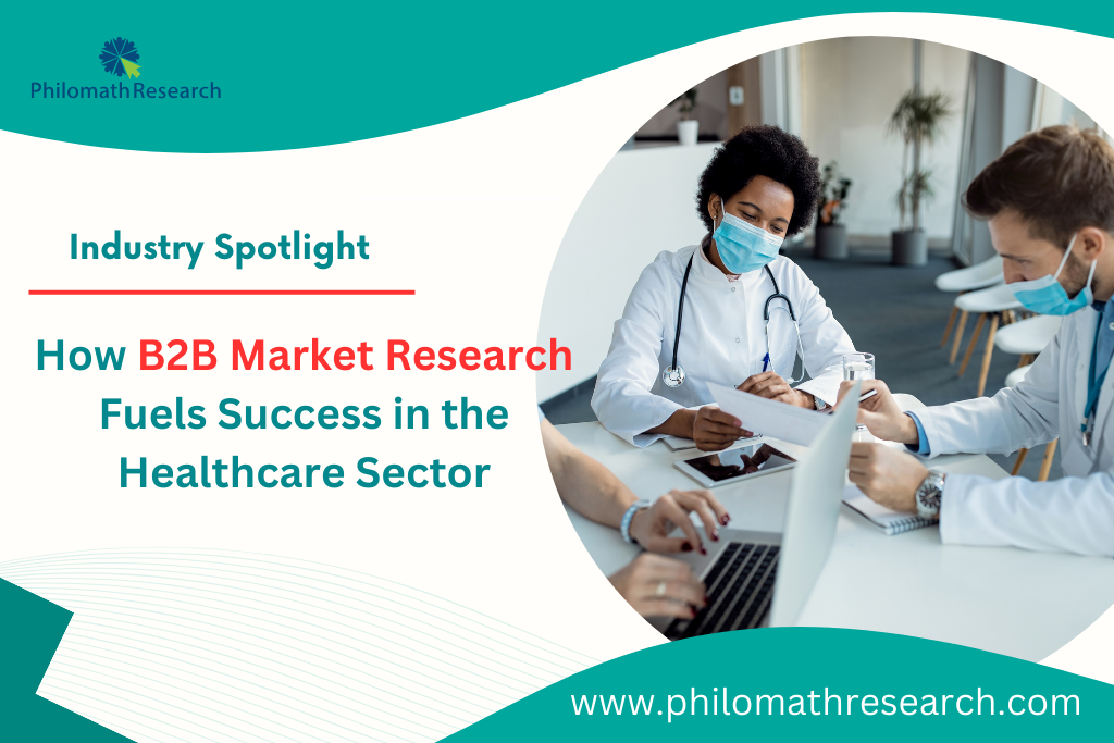 Industry Spotlight: How B2B Market Research Fuels Success in the Healthcare Sector Industry Spotlight: How B2B Market Research Fuels Success in the Healthcare Sector